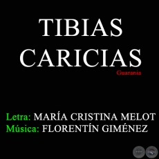 TIBIAS CARICIAS - Letra: MARA CRISTINA MELOT